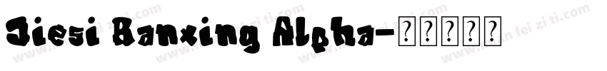 Jiesi Banxing Alpha字体转换